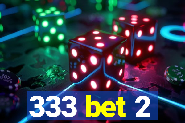 333 bet 2